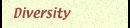 Diversity