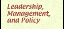 Leadership, Management, and Policy