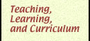 Teaching, Learning, and Curriculum